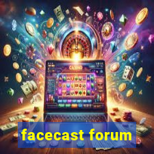 facecast forum